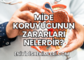 Mide Koruyucunun Zararları Nelerdir?