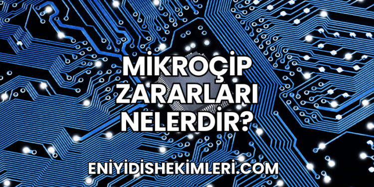 Mikroçip Zararları Nelerdir?