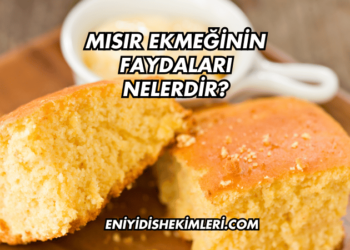 Mısır Ekmeğinin Faydaları Nelerdir?
