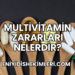 Multivitamin Zararları Nelerdir?