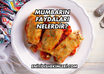 Mumbarın Faydaları Nelerdir?