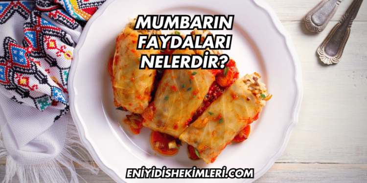 Mumbarın Faydaları Nelerdir?