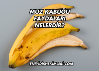 Muz Kabuğu Faydaları Nelerdir?
