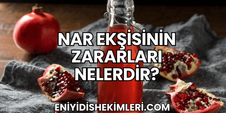 Nar Ekşisinin Zararları Nelerdir?