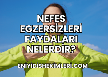 Nefes Egzersizleri Faydaları Nelerdir?