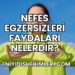 Nefes Egzersizleri Faydaları Nelerdir?