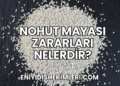 Nohut Mayası Zararları Nelerdir?