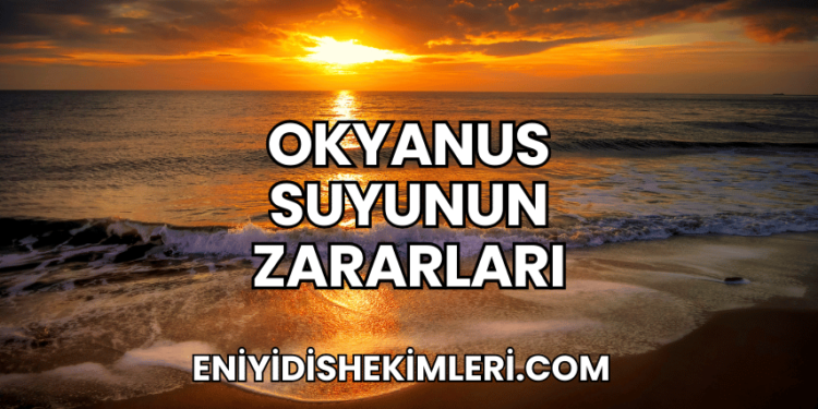 Okyanus Suyunun Zararları