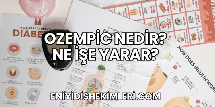 Ozempic Nedir? Ne İşe Yarar?