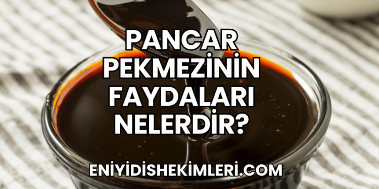 Pancar Pekmezinin Faydaları Nelerdir?