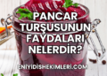 Pancar Turşusunun Faydaları Nelerdir?