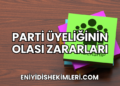 Parti Üyeliğinin Olası Zararları