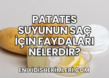 Patates Suyunun Saç İçin Faydaları Nelerdir?
