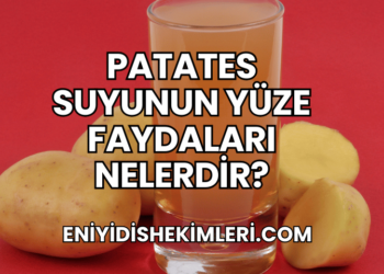 Patates Suyunun Yüze Faydaları Nelerdir?
