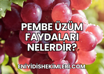 Pembe Üzüm Faydaları Nelerdir?