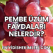 Pembe Üzüm Faydaları Nelerdir?