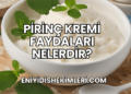 Pirinç Kremi Faydaları Nelerdir?
