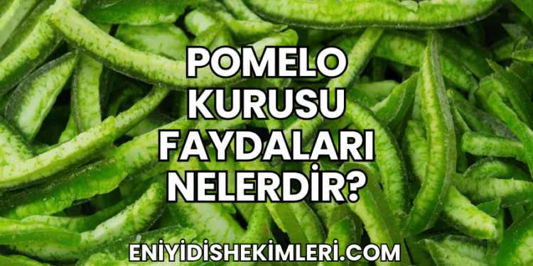 Pomelo Kurusu Faydaları Nelerdir?