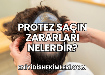 Protez Saçın Zararları Nelerdir?