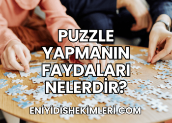 Puzzle Yapmanın Faydaları Nelerdir?
