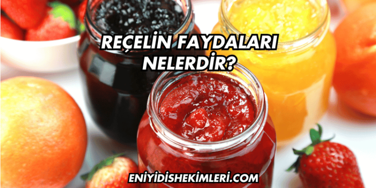 Reçelin Faydaları Nelerdir?