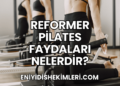 Reformer Pilates Faydaları Nelerdir?