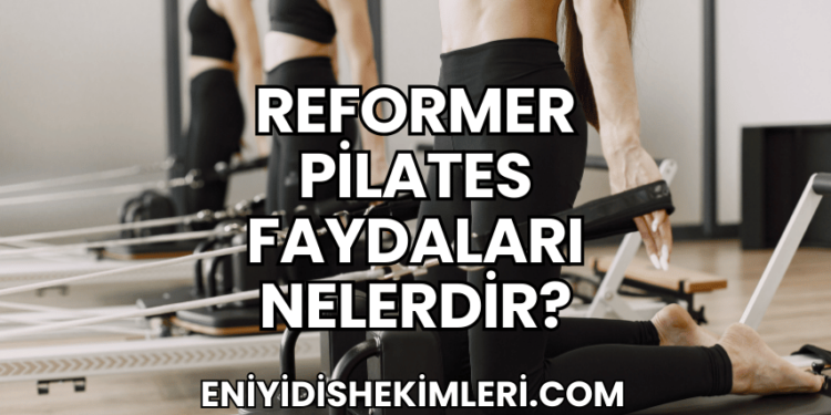 Reformer Pilates Faydaları Nelerdir?