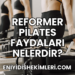 Reformer Pilates Faydaları Nelerdir?