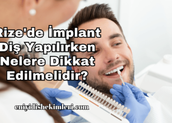 Rize’de İmplant Diş Yapılırken Nelere Dikkat Edilmelidir?