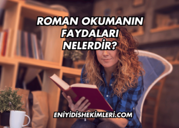 Roman Okumanın Faydaları Nelerdir?