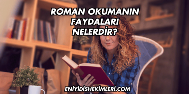Roman Okumanın Faydaları Nelerdir?