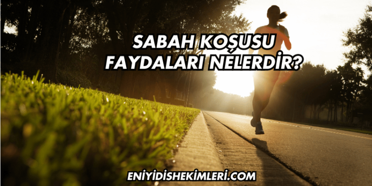 Sabah Koşusu Faydaları Nelerdir?