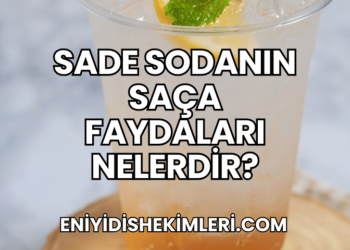 Sade Sodanın Saça Faydaları Nelerdir?
