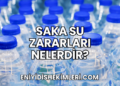Saka Su Zararları Nelerdir?
