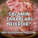 Salamın Zararları Nelerdir?