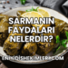 Sarmanın Faydaları Nelerdir?