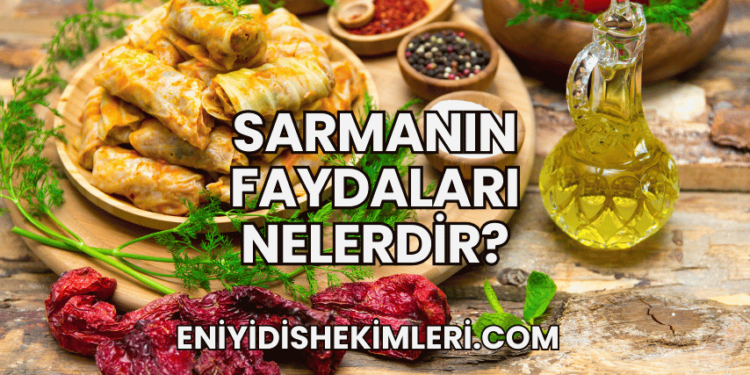 Sarmanın Faydaları Nelerdir?