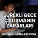 Sürekli Gece Çalışmanın Zararları