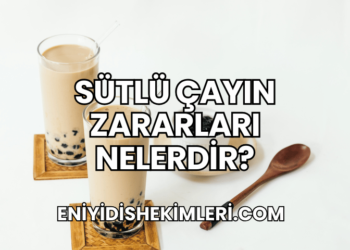 Sütlü Çayın Zararları Nelerdir?