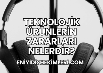 Teknolojik Ürünlerin Zararları Nelerdir?