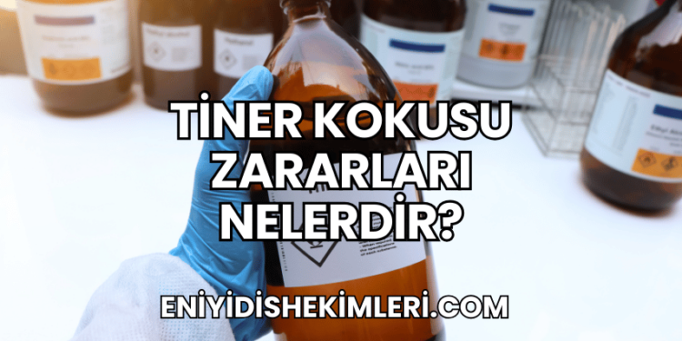 Tiner Kokusu Zararları Nelerdir?