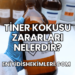 Tiner Kokusu Zararları Nelerdir?