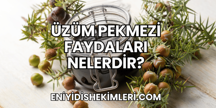 Üzüm Pekmezi Faydaları Nelerdir?