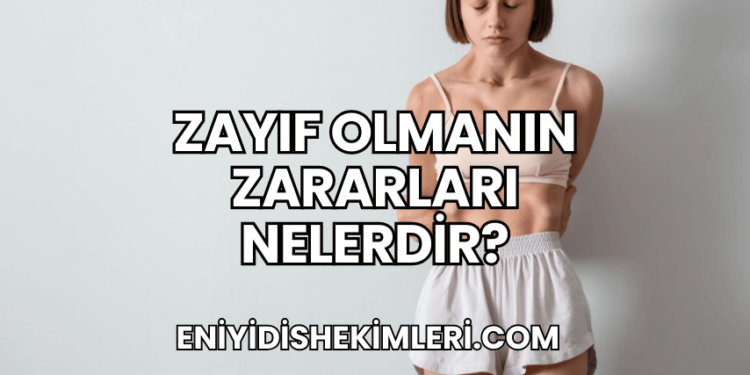 Zayıf Olmanın Zararları Nelerdir?