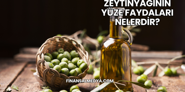 Zeytinyağının Yüze Faydaları Nelerdir?