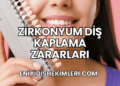 Zirkonyum Diş Kaplama Zararları