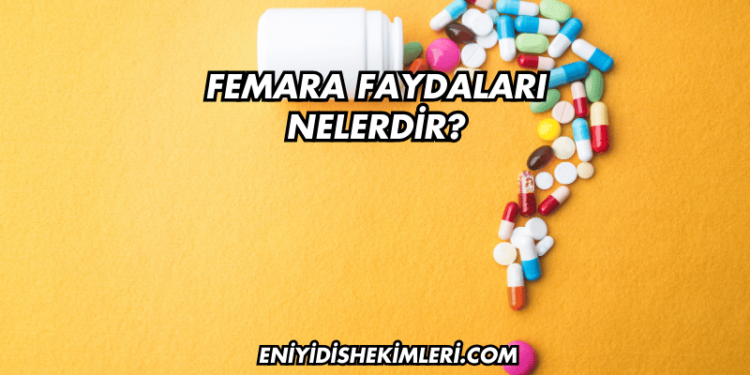 Femara Faydaları Nelerdir?