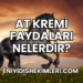 At Kremi Faydaları Nelerdir?