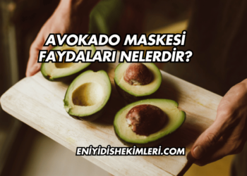 Avokado Maskesi Faydaları Nelerdir?