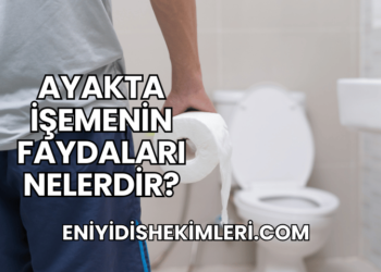 Ayakta İşemenin Faydaları Nelerdir?